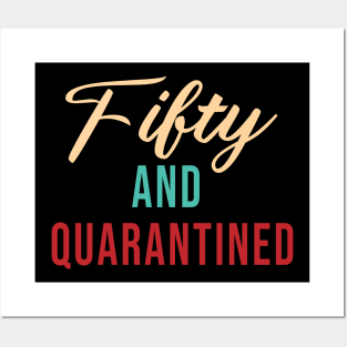 Fifty And Quarantined - Gift Idea for Her - Isolation - Stuck at Home on My Birthday -- Stay Home Birthday Shirt Posters and Art